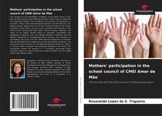 Couverture de Mothers' participation in the school council of CMEI Amor de Mãe