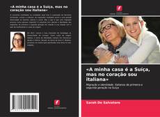 «A minha casa é a Suíça, mas no coração sou italiana»的封面