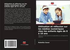 Обложка Utilisation et réflexion sur les médias numériques chez les enfants âgés de 8 à 10 ans