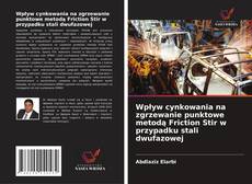 Wpływ cynkowania na zgrzewanie punktowe metodą Friction Stir w przypadku stali dwufazowej的封面