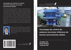 Tecnología de control de motores síncronos trifásicos de imanes permanentes dobles kitap kapağı