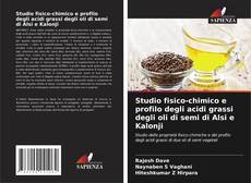 Studio fisico-chimico e profilo degli acidi grassi degli oli di semi di Alsi e Kalonji kitap kapağı