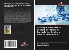 Strategie avanzate di rilascio dei farmaci: Formula gel in situ a base di quercetina的封面