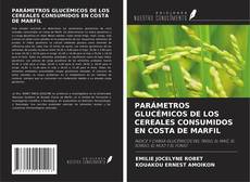 Copertina di PARÁMETROS GLUCÉMICOS DE LOS CEREALES CONSUMIDOS EN COSTA DE MARFIL