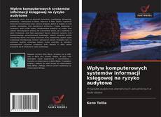 Copertina di Wpływ komputerowych systemów informacji księgowej na ryzyko audytowe