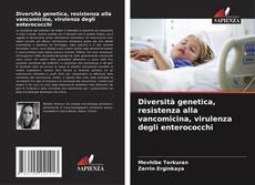 Copertina di Diversità genetica, resistenza alla vancomicina, virulenza degli enterococchi