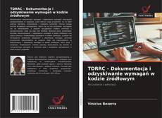 TDRRC – Dokumentacja i odzyskiwanie wymagań w kodzie źródłowym的封面