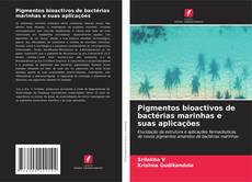 Couverture de Pigmentos bioactivos de bactérias marinhas e suas aplicações