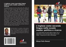 Bookcover of L'inglese come seconda lingua nelle scuole medie: politica e ricerca