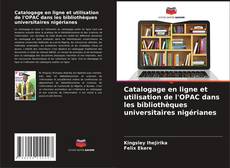 Bookcover of Catalogage en ligne et utilisation de l'OPAC dans les bibliothèques universitaires nigérianes
