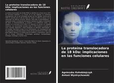 Buchcover von La proteína translocadora de 18 kDa: implicaciones en las funciones celulares