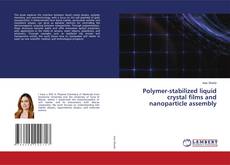 Bookcover of Polymer-stabilized liquid crystal films and nanoparticle assembly