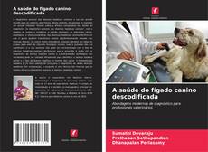 A saúde do fígado canino descodificada的封面