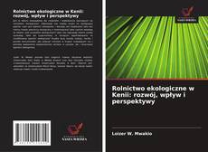 Copertina di Rolnictwo ekologiczne w Kenii: rozwój, wpływ i perspektywy