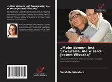 Capa do livro de „Moim domem jest Szwajcaria, ale w sercu jestem Włoszką” 