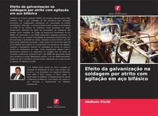 Efeito da galvanização na soldagem por atrito com agitação em aço bifásico kitap kapağı
