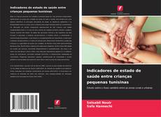 Indicadores de estado de saúde entre crianças pequenas tunisinas kitap kapağı