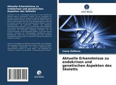 Borítókép a  Aktuelle Erkenntnisse zu endokrinen und genetischen Aspekten des Skeletts - hoz
