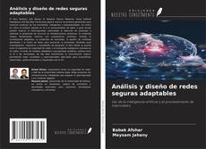 Portada del libro de Análisis y diseño de redes seguras adaptables
