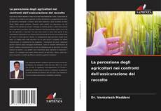 Borítókép a  La percezione degli agricoltori nei confronti dell'assicurazione del raccolto - hoz