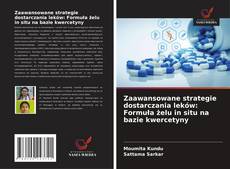 Couverture de Zaawansowane strategie dostarczania leków: Formuła żelu in situ na bazie kwercetyny