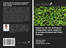 Portada del libro de Impacto de los enfoques integrados para mejorar la productividad del frijol mungo