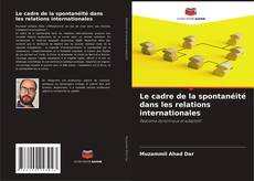 Copertina di Le cadre de la spontanéité dans les relations internationales