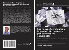 Las nuevas tecnologías y la producción de textos por parte de los estudiantes的封面