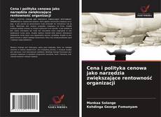 Bookcover of Cena i polityka cenowa jako narzędzia zwiększające rentowność organizacji