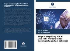 Buchcover von Edge Computing für KI und IoT: Aufbau einer datengesteuerten Echtzeit