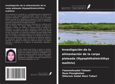 Copertina di Investigación de la alimentación de la carpa plateada (Hypophthalmichthys molitrix)