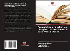 Couverture de Formulation et évaluation des gels transdermiques à base d'acéclofénac