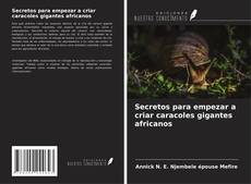 Couverture de Secretos para empezar a criar caracoles gigantes africanos