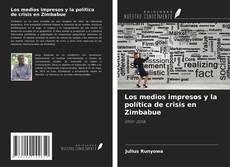 Portada del libro de Los medios impresos y la política de crisis en Zimbabue