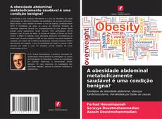 Capa do livro de A obesidade abdominal metabolicamente saudável é uma condição benigna? 