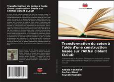 Buchcover von Transformation du coton à l'aide d'une construction basée sur l'ARNsi ciblant CLCuD