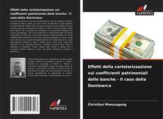 Couverture de Effetti della cartolarizzazione sui coefficienti patrimoniali delle banche - Il caso della Danimarca