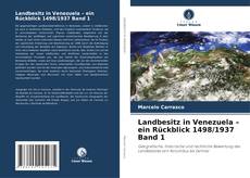 Bookcover of Landbesitz in Venezuela – ein Rückblick 1498/1937 Band 1