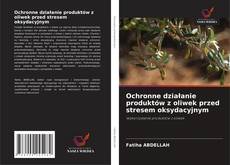 Capa do livro de Ochronne działanie produktów z oliwek przed stresem oksydacyjnym 