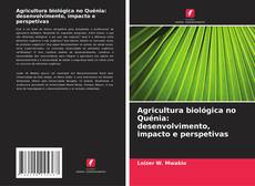 Portada del libro de Agricultura biológica no Quénia: desenvolvimento, impacto e perspetivas