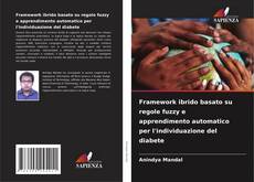Framework ibrido basato su regole fuzzy e apprendimento automatico per l'individuazione del diabete的封面
