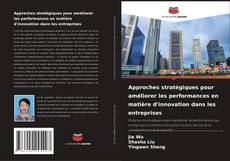 Couverture de Approches stratégiques pour améliorer les performances en matière d'innovation dans les entreprises