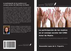 Copertina di La participación de las madres en el consejo escolar del CMEI Amor de Madre