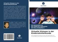 Copertina di Virtuelle Visionen in der Kinderzahnheilkunde