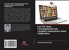 Couverture de Les TIC dans l'enseignement de l'anglais Innovations dans l'éducation