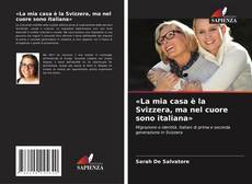 Copertina di «La mia casa è la Svizzera, ma nel cuore sono italiana»