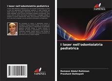 Copertina di I laser nell'odontoiatria pediatrica
