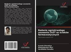 Buchcover von Badanie ogniotrwałego usuwania ChZT ze ścieków farmaceutycznych