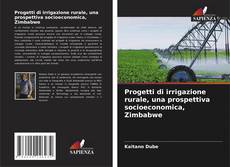 Copertina di Progetti di irrigazione rurale, una prospettiva socioeconomica, Zimbabwe