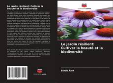 Bookcover of Le jardin résilient: Cultiver la beauté et la biodiversité